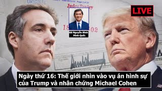 Live: ngày thứ 16 nhân chứng  Michael Cohen đối diện  Donald Trump