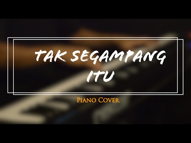 Tak Segampang Itu - Anggi Marito (Piano Cover) #slowpiano #pianocover class=