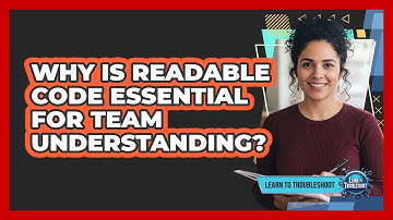 Why Is Readable Code Essential for Team Understanding?