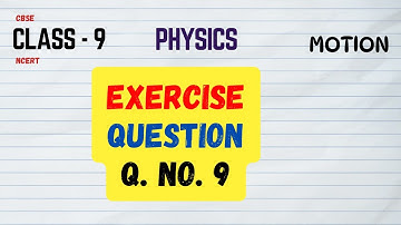 Class 9, Motion, EXERCISE question no. 9