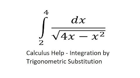Calculus Help: Integral of dx/√(4x-x^2 ) - Integration by trigonometric substitution