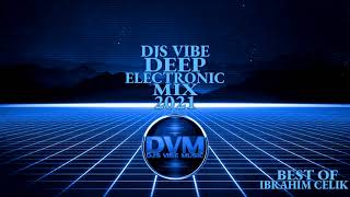 Djs Vibe - Deep Electronic Mix 2021 (Ibrahim Celik Best Of)