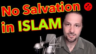 Dear Muslims: There is no salvation in Islam.