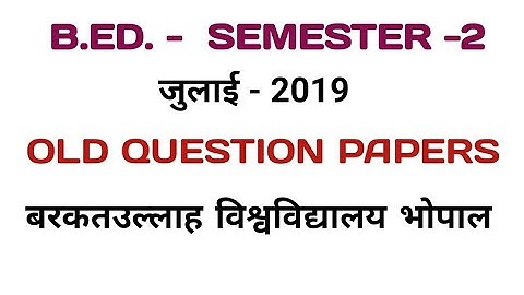 B.Ed. Second Semester Old Question Paper Barkatullah University BHOPAL July 2019