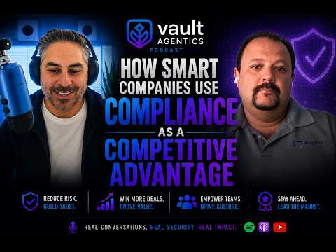 How Smart Companies Use Compliance as a Competitive Advantage | The Vault Agentics Podcast