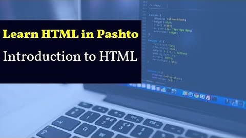 Lecture 01: Introduction to HTML || HTML Full Course in Pashto
