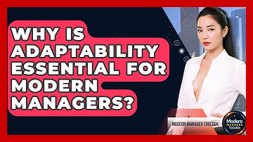 Why Is Adaptability Essential For Modern Managers? - Modern Manager Toolbox