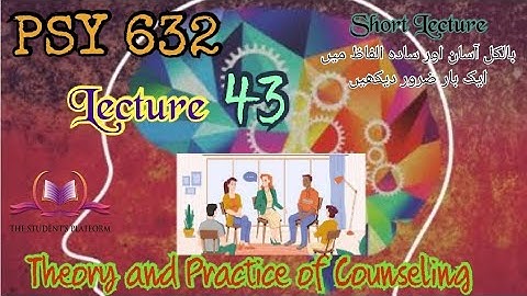 PSY632 || Lecture 43 || Theory and Practice of Counseling || Short Lecture || VU Lectures