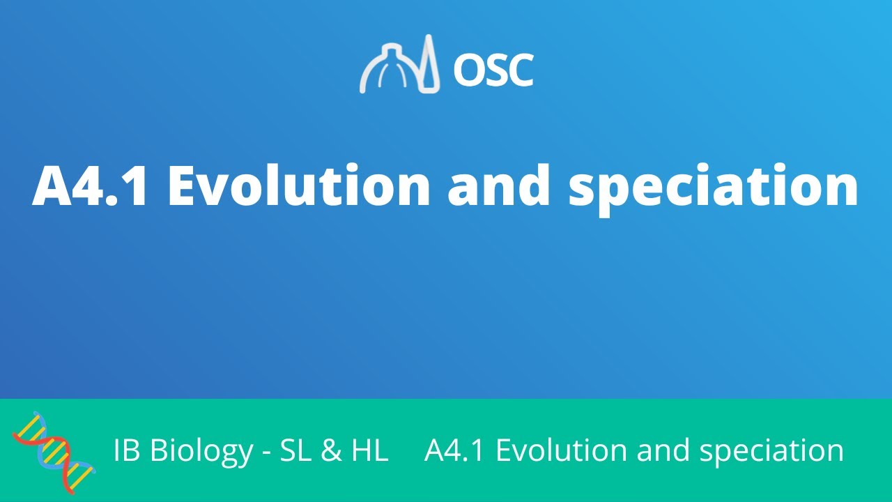 A4.1 Evolution and Speciation [IB Biology SL/HL]