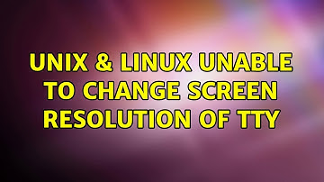 Unix & Linux: Unable to change screen resolution of tty (2 Solutions!!)