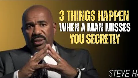 3 Things That Happen When a Man Misses You Secretly | Steve Harvey Motivation