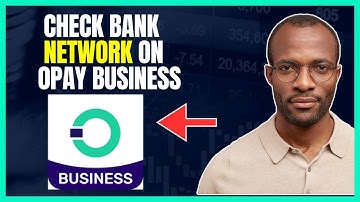 HOW TO CHECK BANK NETWORK ON OPAY BUSINESS