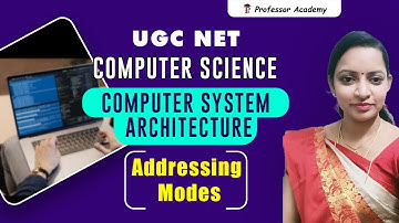 Computer System Architecture - Addressing Modes | UGC NET - Computer Science | Professor Academy
