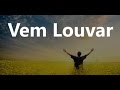 Hoje é tempo de louvar a Deus - Vem Louvar (HD)