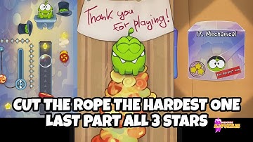 CUT THE ROPE THE HARDEST ONE THE LAST PART ALL 3 STARS | ZEPTOLAB
