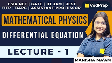 Differential Equation | Mathematical Physics |IIT JAM|CSIR NET|GATE|TIFR | Lec-1 | VedPrep Physics