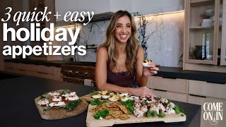 3 Quick + Easy HOLIDAY APPETIZERS under 30 Minutes | 'Come On In' Ep. 5
