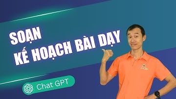 Soạn kế hoạch bài dạy trong vài phút với ChatGPT| Bùi Duy Phương