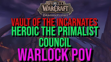 World Of Warcraft: Dragonflight - BETA - Vault of The Incarnates - Heroic Primal Council Warlock PoV