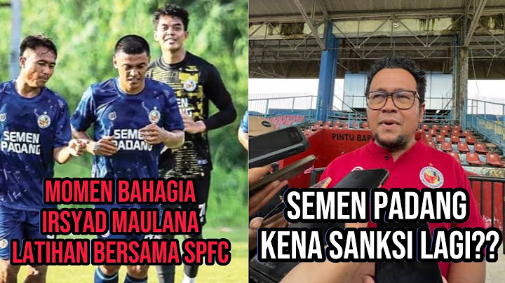Irsyad Maulana!! Latihan Bersama SPFC | Semen Padang kena sanksi kembali??
