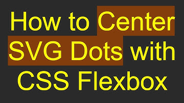 How to Center SVG Dots with CSS Flexbox