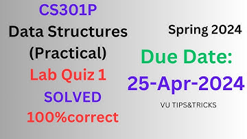 CS-301P| Lab quiz 1 | Non-Graded solved | 25-Apr-2024 |100% correct |#cs3014p | Spring 2024