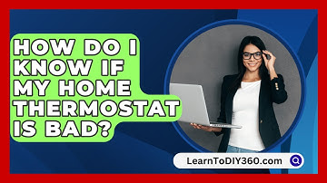How Do I Know If My Home Thermostat Is Bad? - LearnToDIY360.com