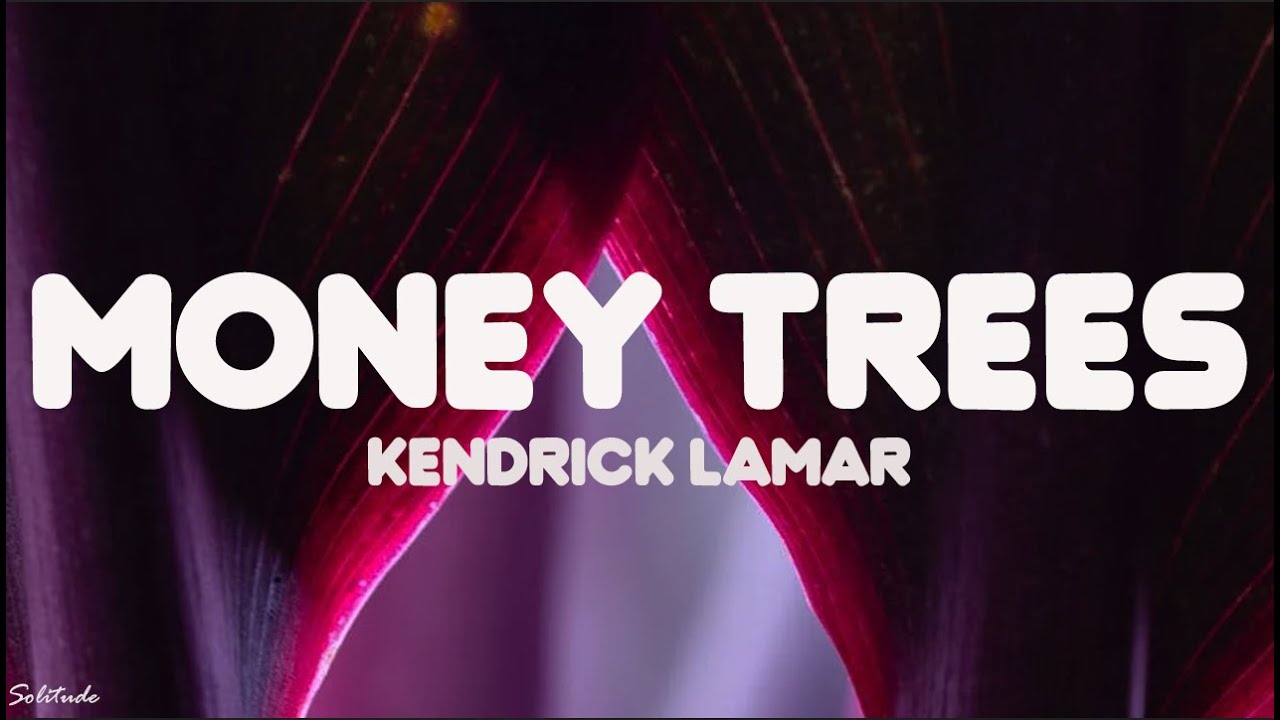Kendrick Lamar Money Trees (Lyrics) YouTube
