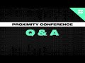 Proximity Conference 2020  Q & A