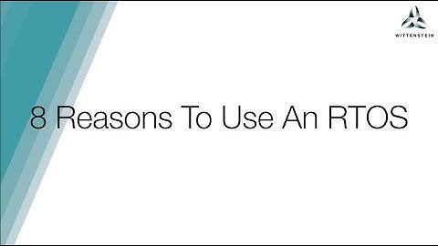 8 Reasons To Use An RTOS
