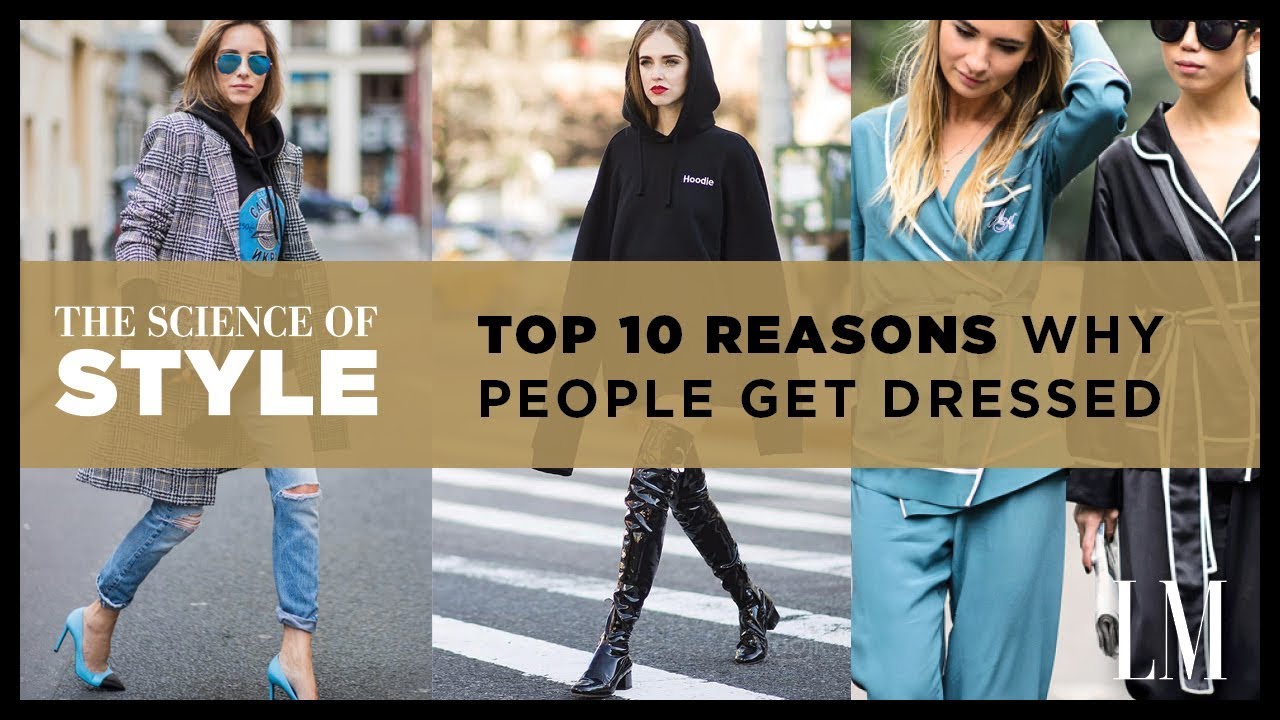 The Science of Style - 10 Reasons Why People Get Dressed | The Science ...