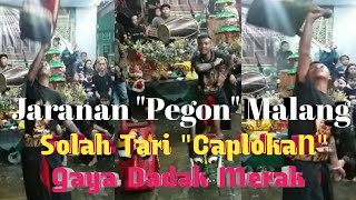 TARI CAPLOKAN 'SOLAH' GAYA DADAK MERAK // JARANAN 'PEGON' MALANG
