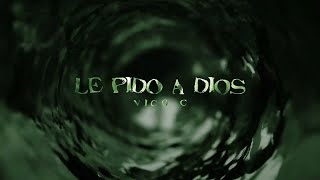 Video thumbnail of "Le Pido A Dios - Vico C - (Letra/Lyrics)"