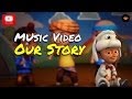 Upin & Ipin - Our Story [Music Video]