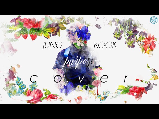 Purpose - BTS Jung Kook (Justin Bieber Cover) class=