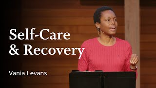 Self-Care & Recovery - Vania Levans | November 26, 2023 by Tenth Church 514 views 5 months ago 37 minutes