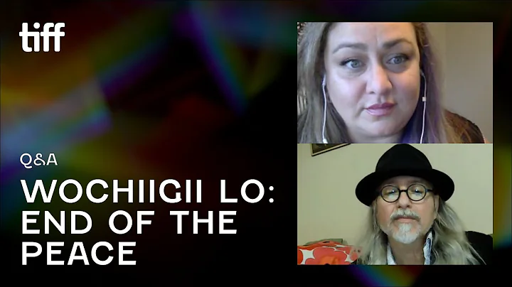 WOCHIIGII LO: END OF THE PEACE Q&A | TIFF 2021