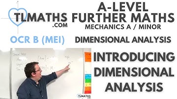 OCR MEI Mechanics Minor H: Dimensional Analysis: 02 Introducing Dimensional Analysis