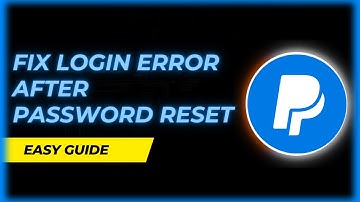 How to Fix PayPal Login Problem After Password Reset