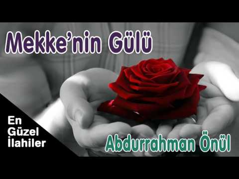 Abdurrahman Önül - Mekkenin Gülü