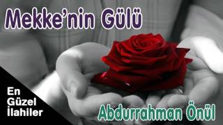 Abdurrahman Önül - Mekkenin Gülü Resimi