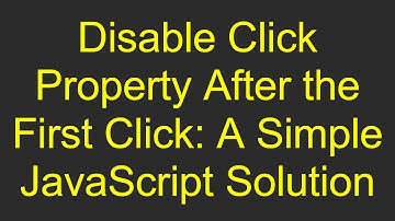 Disable Click Property After the First Click: A Simple JavaScript Solution