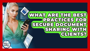 What Are The Best Practices For Secure Document Sharing With Clients? - Docs and Sheets Pro