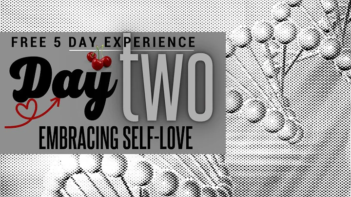 Embracing Self-Love | 5-Day Experience | Day 2