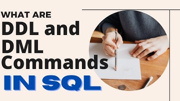 06 What are ddl and dml commands in SQL