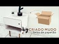 DIY Criado Mudo Feito de Papelão | Mariane