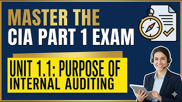 Master the CIA Part 1 Exam: Unit 1.1 "Purpose of Internal Auditing"