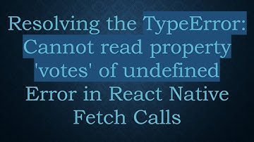Resolving the TypeError: Cannot read property 