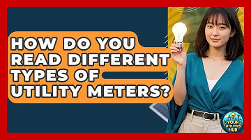 How Do You Read Different Types Of Utility Meters? - Your Utilities Hub