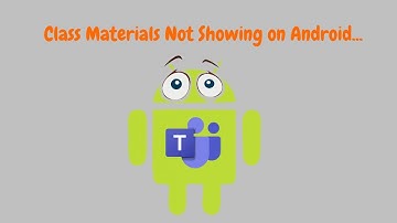 Microsoft Teams - Workaround for Class Materials folder not showing on Android devices